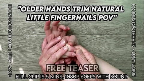 Older Hands Trim Natural Little Fingernails POV